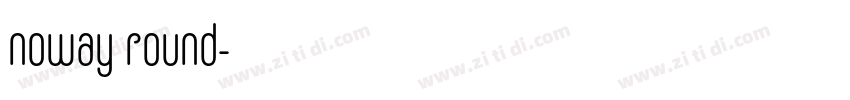 noway round字体转换